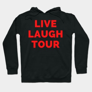 Live Laugh Tour - Black And Red Simple Font - Funny Meme Sarcastic Satire Hoodie